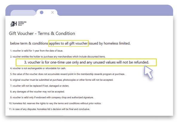 「Homeless」（#9）於其網頁表示，上述條款適用於所有禮品卡，當中提到禮品卡只供單次使用。本會實試時卻發現，電子禮品卡在尚有餘額的情況下，實際上可供多次使用，做法存在差異；商戶亦未有對本會的後續查詢再作回應。