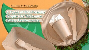 【Eco-Friendly Dining Guide】3 Types of Eco-Friendly Single-Use Tableware Safety Performance